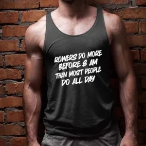 Funny Boat Sculler Rowing Crew Gift, for Dad’s Birthday – Rowers Do More Before 8am Than People Do All Day Natural Multicolor Multi Size Black Tank Top