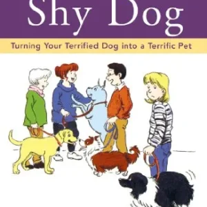 Help for Your Shy Dog: Turning Your Terrified Dog into a Terrific Pet