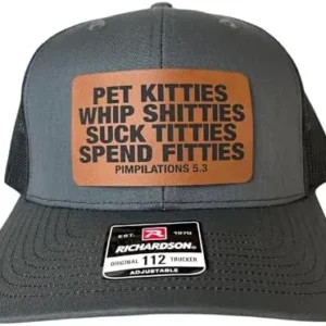 Pet Kitties Whip Shitties Suck Titties Spend Fitties Funny Trucker hat, Richardson 112 snap Back, Dad Joke Humor