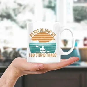 Don’t Follow Me I Do Stupid Things Fun, Humorous Coffee Mug Gift For Kayakers & Rowers Novelty, Fun, Custom Design 11oz 15oz White Coffee Mug