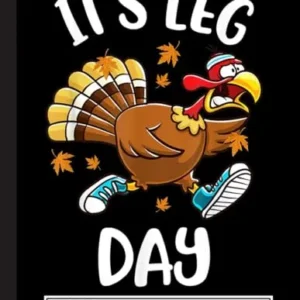 Funny Turkey Exercise Workout Thanksgiving Women Its Leg Day Notebook