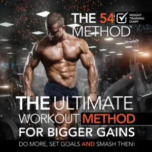 The 54 Method. The Ultimate Weight Training Diary For Progressive Overload, Designed To Make You Do More, Set Goals And Smash Them!: This training … overload to your workouts for faster gains!